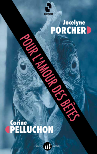 Pelluchon C., Porcher J. (2022). Pour l'amour des bêtes. Mialet Barrault, 160 p. (Disputatio). 978-2-08-027100-6.