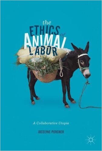 The Ethics Of Animal Labor A Collaborative Utopia